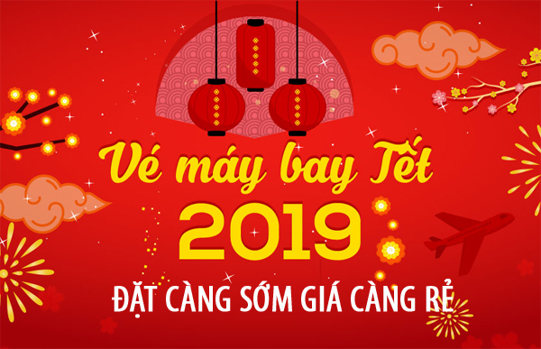 Đặt vé máy bay tết giá rẻ 2019 càng sớm càng rẻ Đặt vé máy bay tết giá rẻ 2019 càng sớm càng rẻ