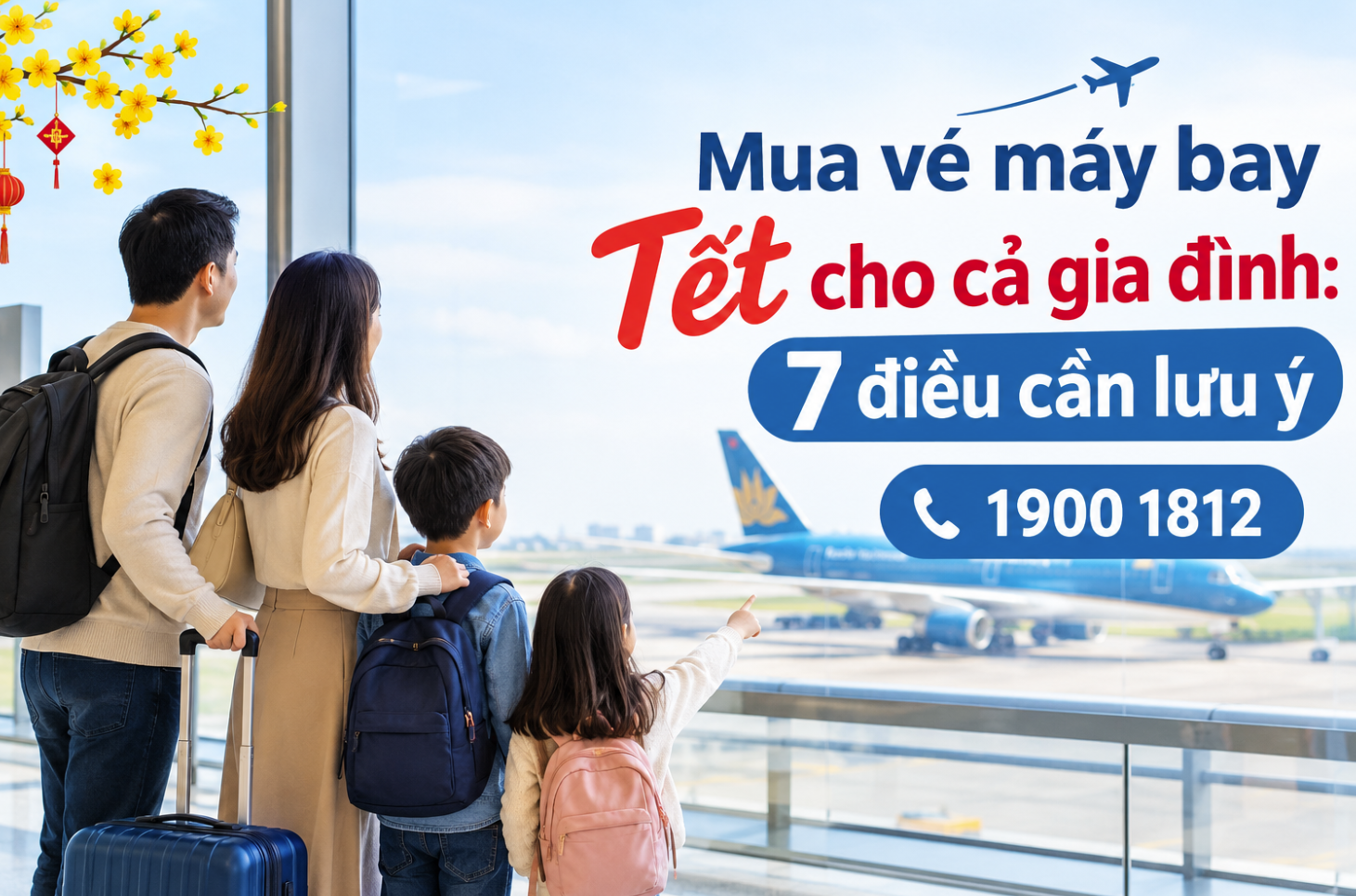 Mua vé máy bay Tết cho cả gia đình: 7 điều cần lưu ý